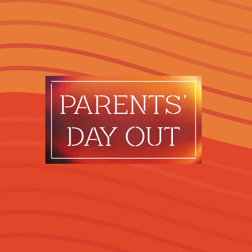 Parents' DAY Out: July 24