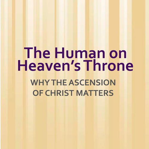 Why the Ascension of Jesus Matters