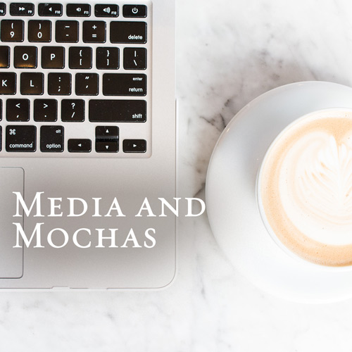 Media and Mochas