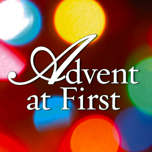 Advent Happenings at First